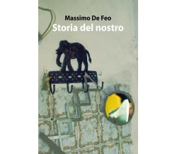 Storia del nostro	 di Massimo De Feo,  2019,  Youcanprint