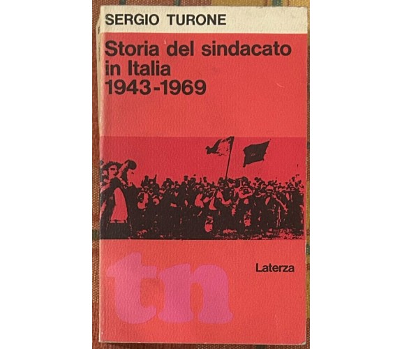 Storia del sindacato in Italia 1943-1969 di Sergio Turone, 1974, Laterza