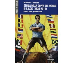 Storia della Coppa del mondo di calcio (1930-2018) - Britto, Sbezzi, 2018