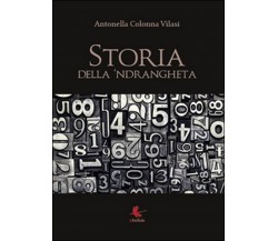 Storia della N’drangheta, Antonella Colonna Vilasi,  2015,  Libellula Edizioni