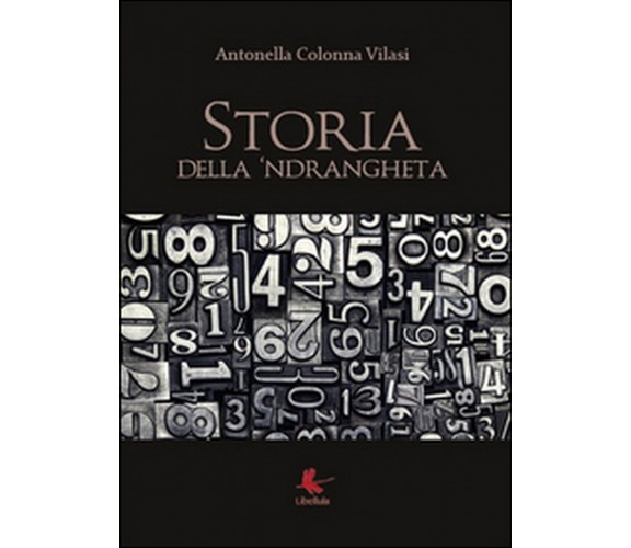 Storia della N’drangheta, Antonella Colonna Vilasi,  2015,  Libellula Edizioni