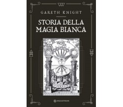 Storia della magia bianca - Gareth Knight - Spazio Interiore, 2021