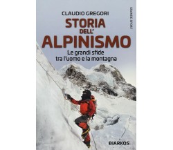 Storia dell'alpinismo - Claudio Gregori - DIARKOS, 2021