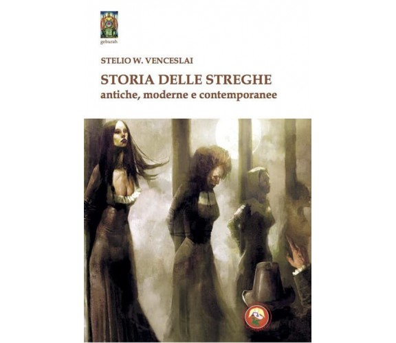 Storia delle streghe - Stelio W. Venceslai - Tipheret, 2022