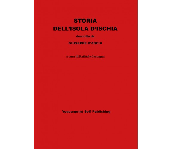 Storia dell’isola d’Ischia di Giuseppe D’Ascia,  2021,  Youcanprint