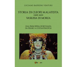 Storia di Cleofe Malatesta. Vasilissa di Morea di Luciano Baffioni Venturi, 2021