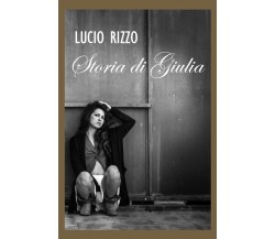 Storia di Giulia di Lucio Rizzo,  2022,  Youcanprint