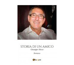 Storia di un amico	 di Giuseppe Alecce,  2019,  Youcanprint