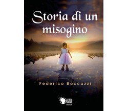 Storia di un misogino	 di Federico Boccuzzi,  2018,  Lettere Animate Editore