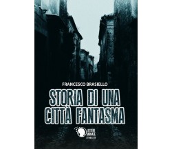 Storia di una città fantasma	 di Francesco Brasiello,  2018,  Lettere Animate