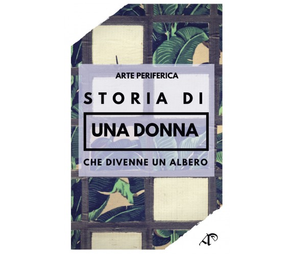 Storia di una donna che divenne un albero (Miglioncino, Mamone, 2019) - ER