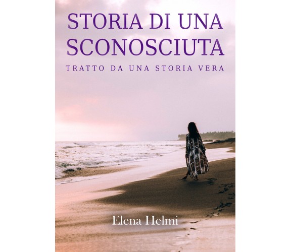 Storia di una sconosciuta di Elena Helmi,  2021,  Youcanprint