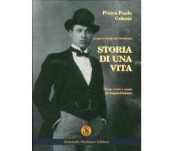 Storia di una vita. Lungo le strade del Novecento - Pietro Paolo Celeste - 2015