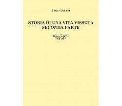 Storia di una vita vissuta - Seconda parte	 di Bruno Lunesu,  2020,  Youcanprint