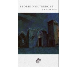 Storia d’oltredove	 di Forbus Jason Ray, D’Onofrio, Piras M.g.,  2014,  Ali Rib.