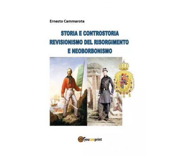 Storia e controstoria - Revisionismo del Risorgimento e neoborbonismo di Ernest