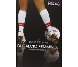 Storia e storie di calcio femminile - Artemio Scardicchio - Lampi di Stampa,2011