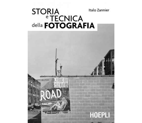 Storia e tecnica della fotografia - Italo Zannier - Hoepli, 2009