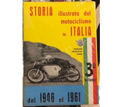 Storia illustrata del motociclismo in Italia vol. 3. Dal 1946 al 1961	 di Aa.vv.