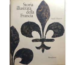 Storia illustrata della Francia di André Maurois,  1961,  Mondadori