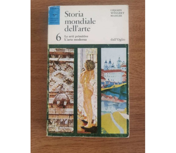 Storia mondiale dell' arte 6 - AA. VV. - dall' Oglio - 1967 - AR