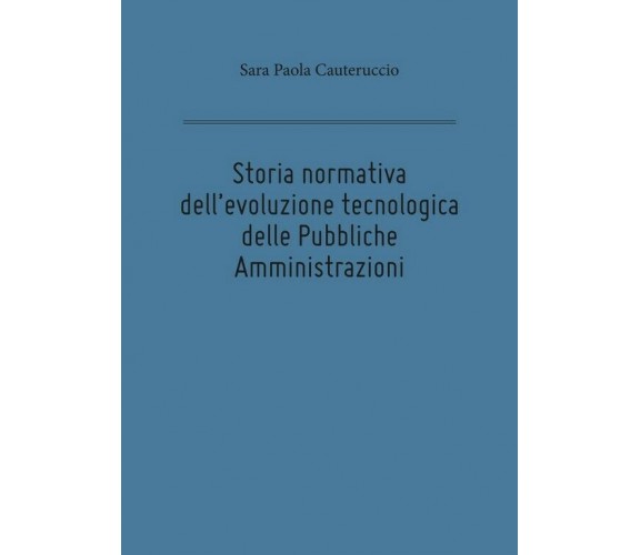 Storia normativa dell’evoluzione tecnologica delle Pubbliche Amministrazioni di 