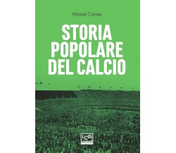 Storia popolare del calcio - Mickael Correia - Leg, 2019