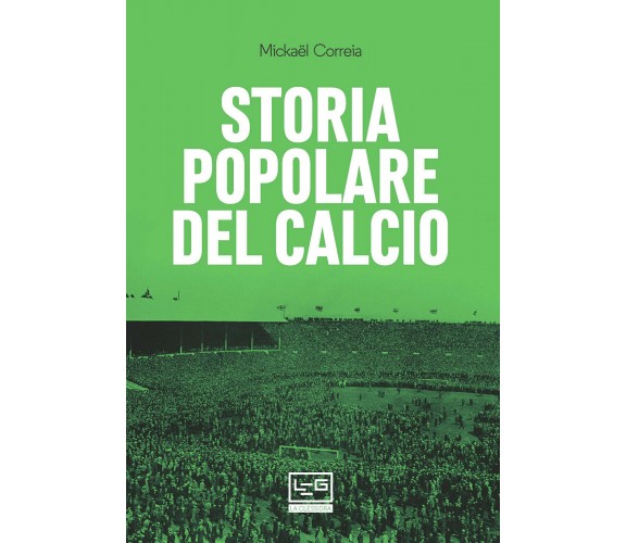 Storia popolare del calcio - Mickael Correia - Leg, 2019