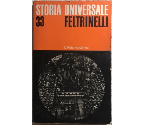 Storia universale n. 33 - L’Asia Moderna di Aa.vv.,  1971,  Feltrinelli