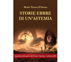 Storie Ebbre di un’astemia	 di Maria Teresa D’Antea,  2020,  Abelpaper