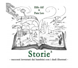 Storie... al cubo! racconti inventati dai bambini con i dadi illustrati	 di Alfr