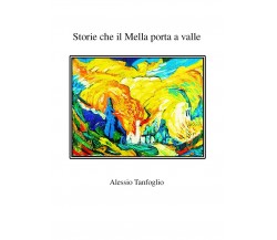 Storie che il Mella porta a valle	 di Alessio Tanfoglio,  2019,  Youcanprint