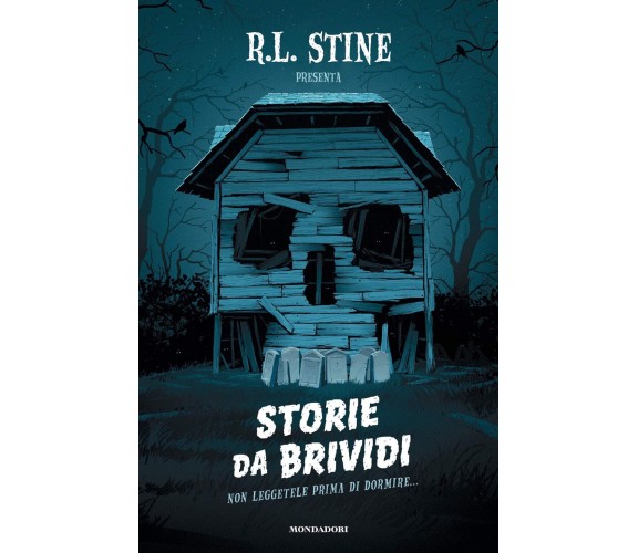 Storie da brividi. Non leggetele prima di dormire...- Stine -Mondadori, 2019