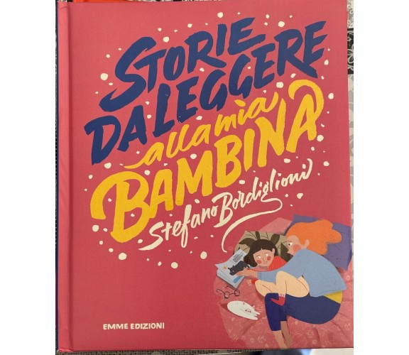 Storie da leggere alla mia bambina di Stefano Bordiglioni, 2018, Emme Edizion