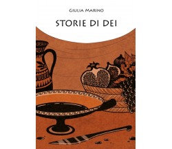 Storie di Dei	 di Giulia Marino,  2019,  Youcanprint