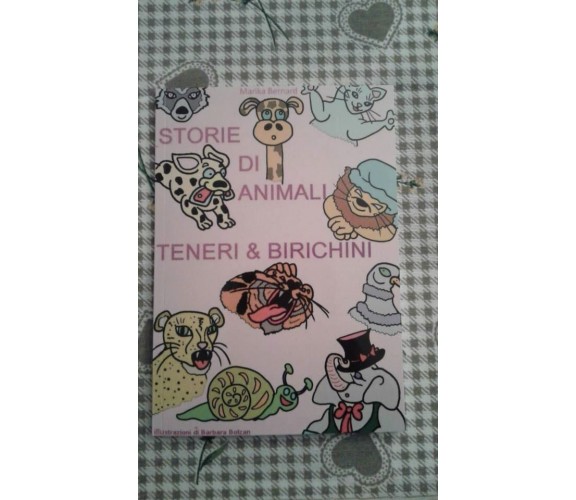 Storie di animali teneri & birichini ( autografato dall'autrice)- Marika Bernard