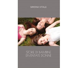 Storie di bambine diventate donne di Simona Vitale,  2021,  Youcanprint