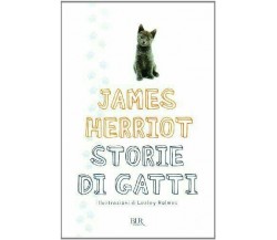 Storie di gatti	 di James Herriot,  2004,  Bur Biblioteca Univ. Rizzoli