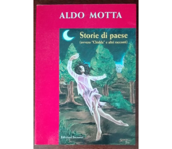 Storie di paese - Aldo Motta - Edizioni incontri,1999 - A