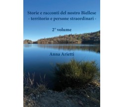 Storie e racconti del nostro Biellese - territorio e persone straordinari - 2° v