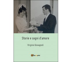 Storie e sogni d’amore	 di Virginio Giovagnoli,  2015,  Youcanprint