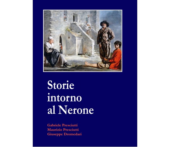 Storie intorno al Nerone di G. Presciutti, M. Presciutti, G. Dromedari, 2021, Yo