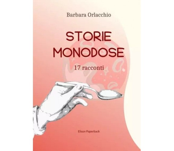  Storie monodose di Barbara Orlacchio, 2023, Elison Paperback