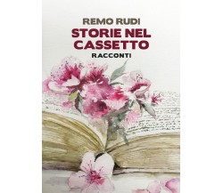 Storie nel cassetto	 di Remo Rudi,  2019,  Youcanprint