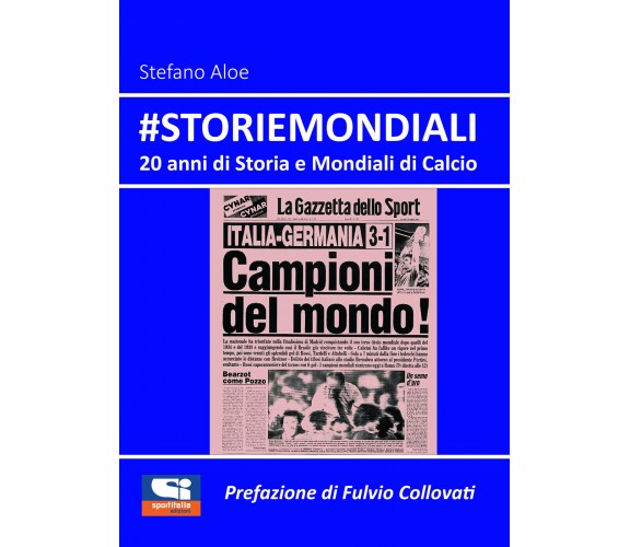 #StorieMondiali. 20 anni di Storia e Mondiali di Calcio di Stefano Aloe,  2022, 