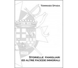 Storielle famigliari ed altre facezie immorali, Tommaso Spada,  2015,  Youcanp.