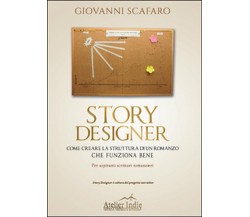 Story designer. Come creare la struttura di un romanzo che funziona bene	