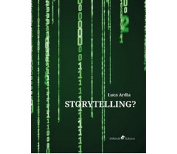 Storytelling?	 di Ardia Luca,  2019,  Ali Ribelli Edizioni