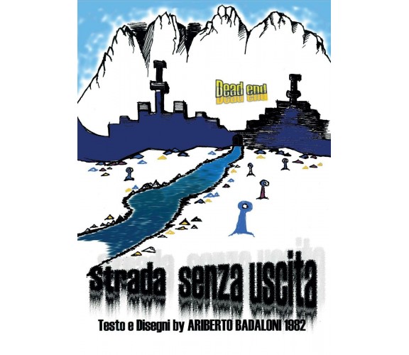 Strada senza uscita, di Ariberto Badaloni,  2016,  Youcanprint - ER