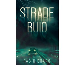 Strade nel Buio di Fabio Boaro,  2021,  Youcanprint